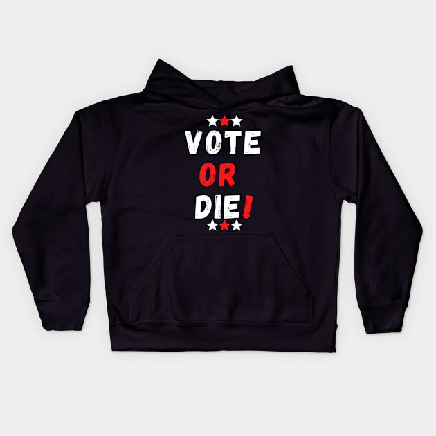 Vote or Die Kids Hoodie by Giftadism